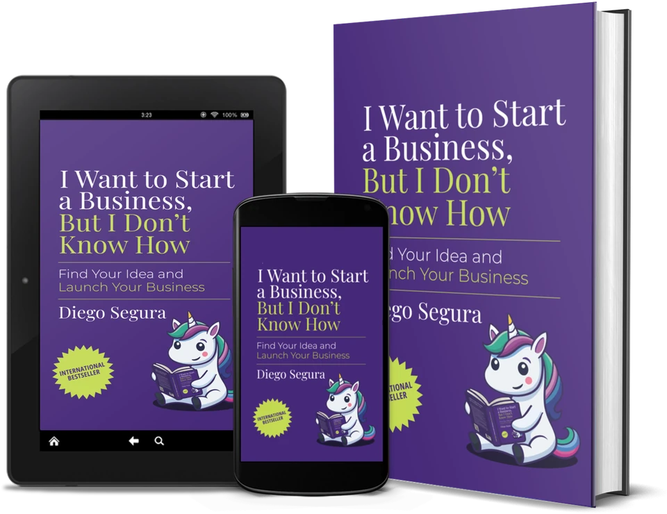 I Want to Start a Business, but I Don't Know How by Diego Segura as a book, on Kindle and on a phone