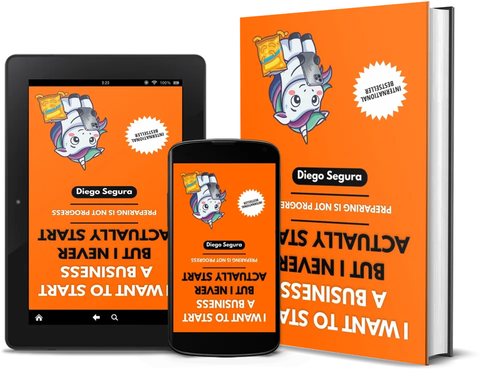 I Want to Start a Business but I Never Actually Start by Diego Segura as a book, on Kindle and on a phone